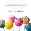 Şeker Bayramı kutlu olsun